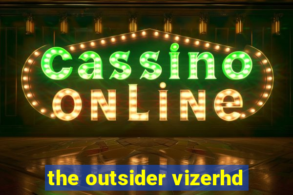 the outsider vizerhd