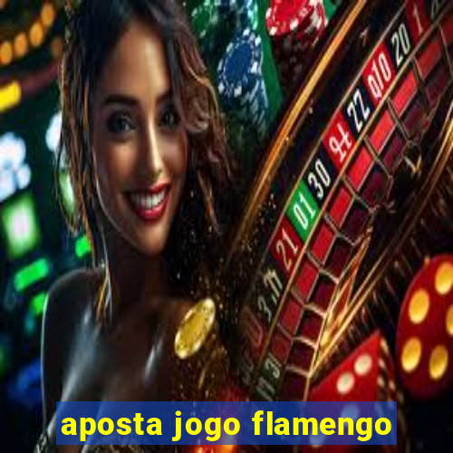 aposta jogo flamengo