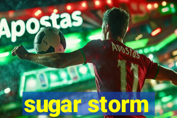 sugar storm