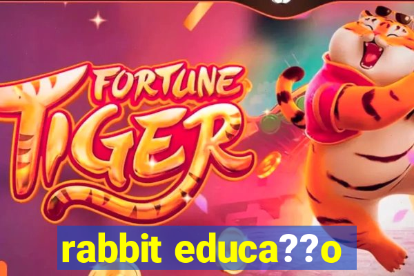 rabbit educa??o