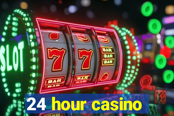 24 hour casino