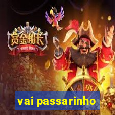 vai passarinho