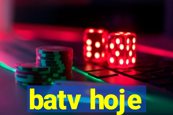 batv hoje