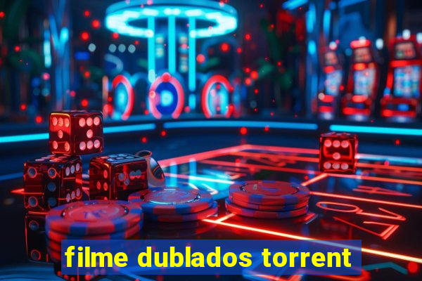 filme dublados torrent