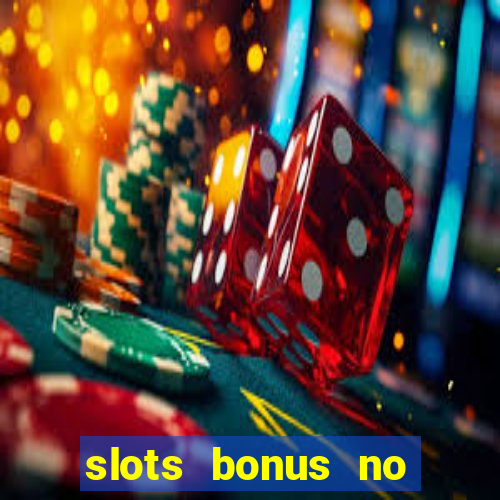 slots bonus no cadastro sem deposito