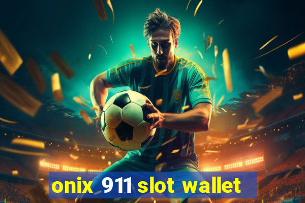 onix 911 slot wallet