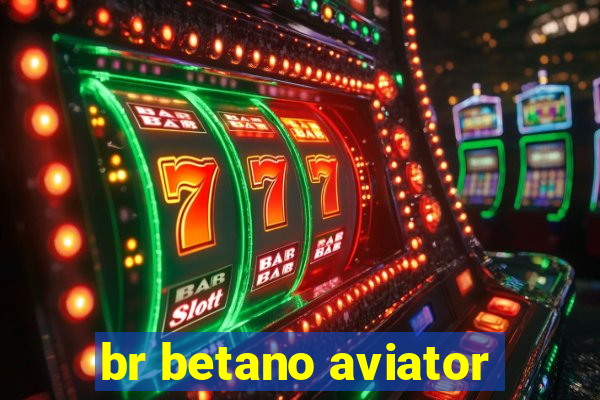 br betano aviator