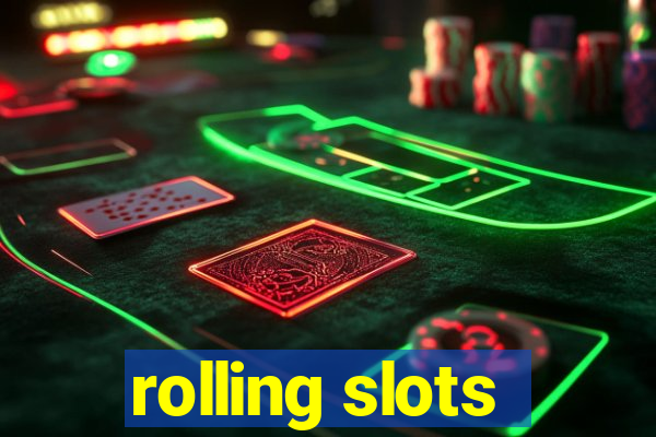 rolling slots