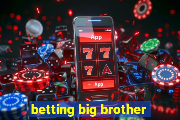 betting big brother