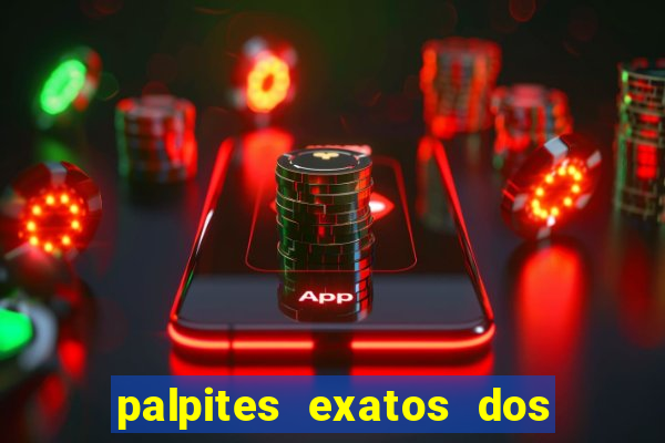 palpites exatos dos jogos de hoje