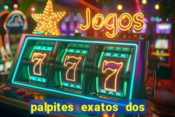 palpites exatos dos jogos de hoje