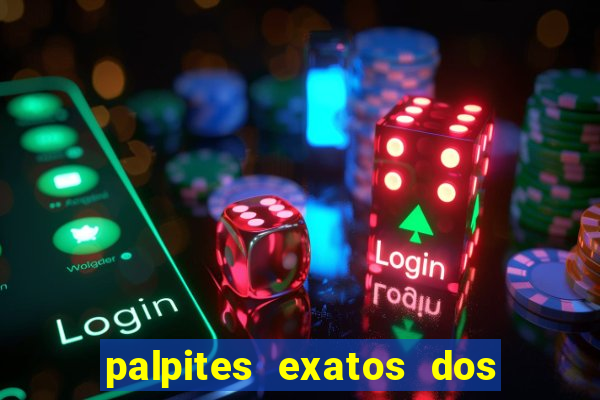 palpites exatos dos jogos de hoje