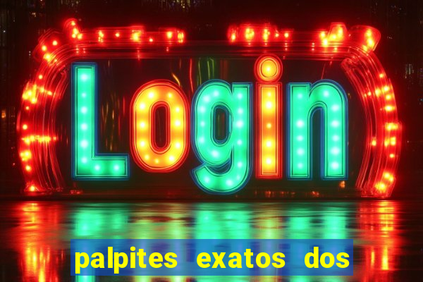 palpites exatos dos jogos de hoje