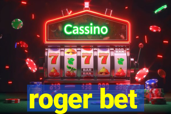 roger bet