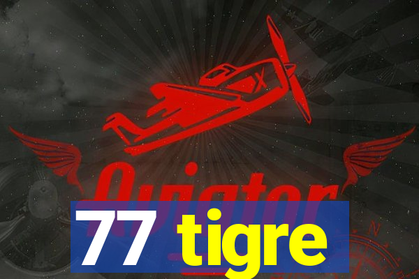 77 tigre