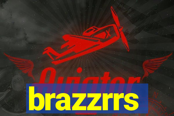 brazzrrs