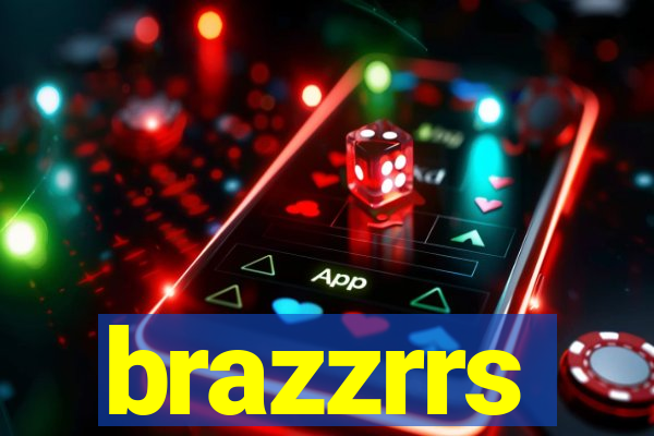 brazzrrs