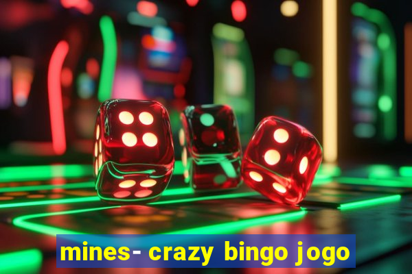 mines- crazy bingo jogo