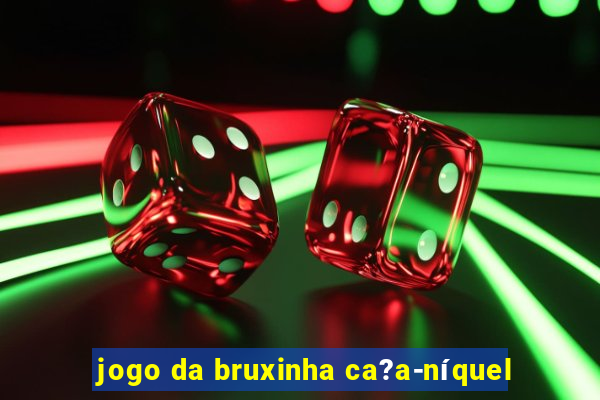 jogo da bruxinha ca?a-níquel