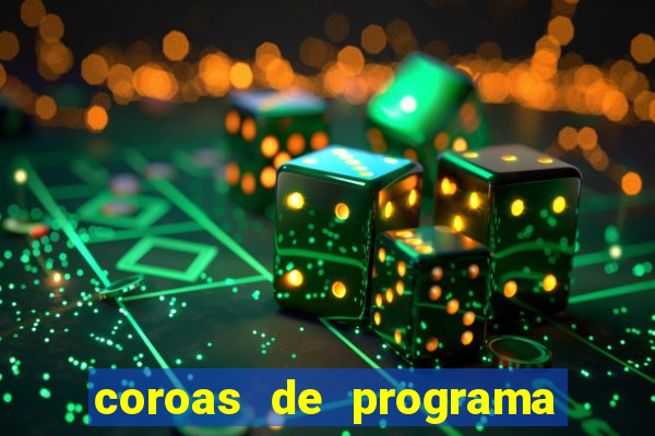 coroas de programa de porto alegre