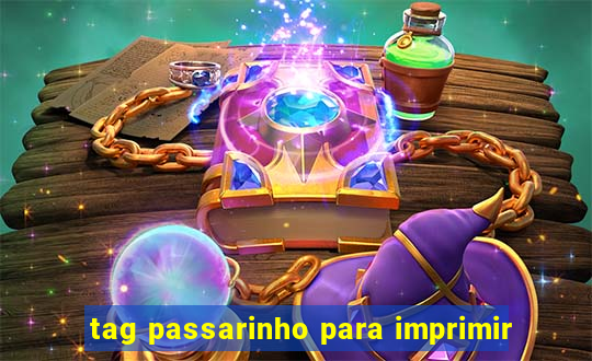 tag passarinho para imprimir