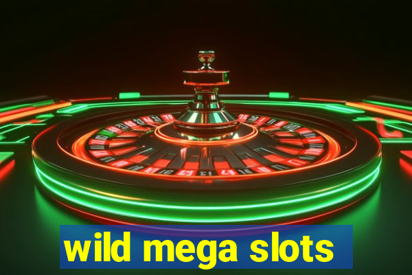 wild mega slots