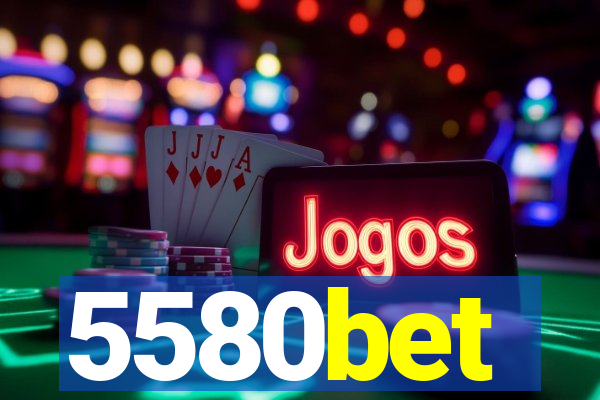 5580bet