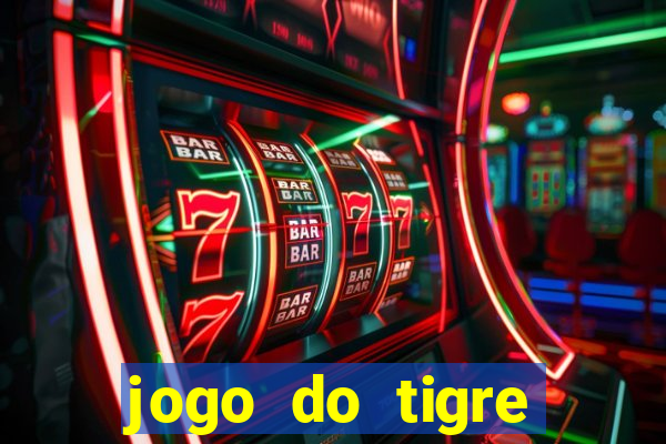 jogo do tigre ganha dinheiro