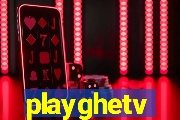 playghetv