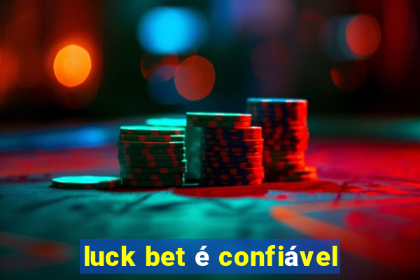 luck bet é confiável