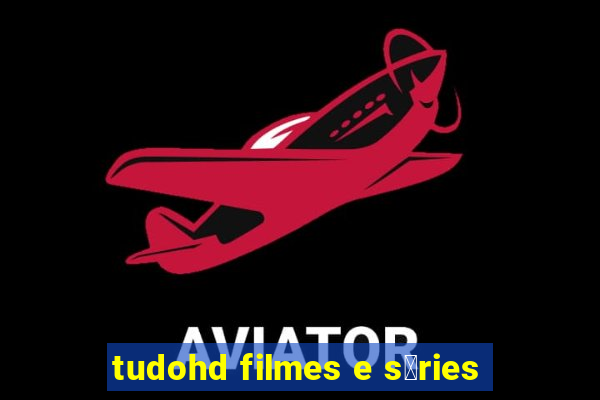 tudohd filmes e s茅ries