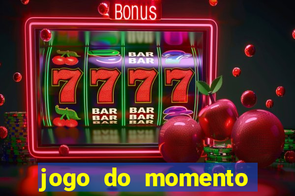 jogo do momento para ganhar dinheiro