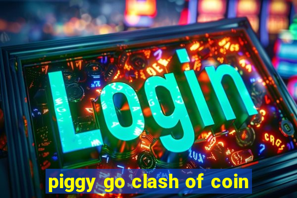 piggy go clash of coin