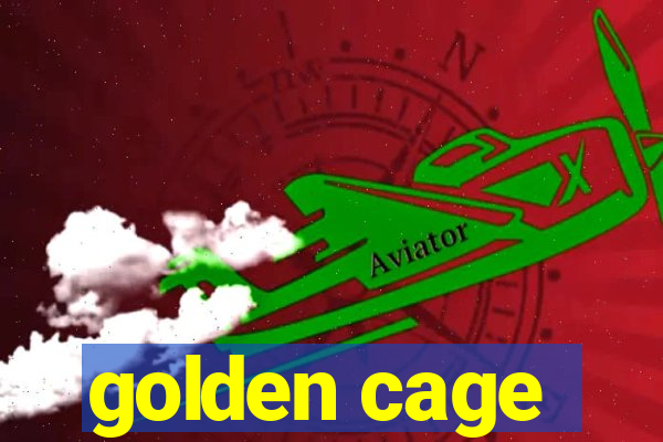 golden cage