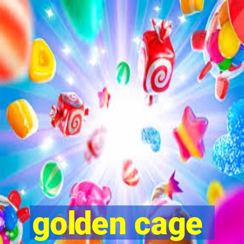 golden cage