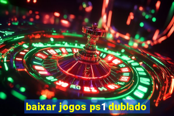 baixar jogos ps1 dublado