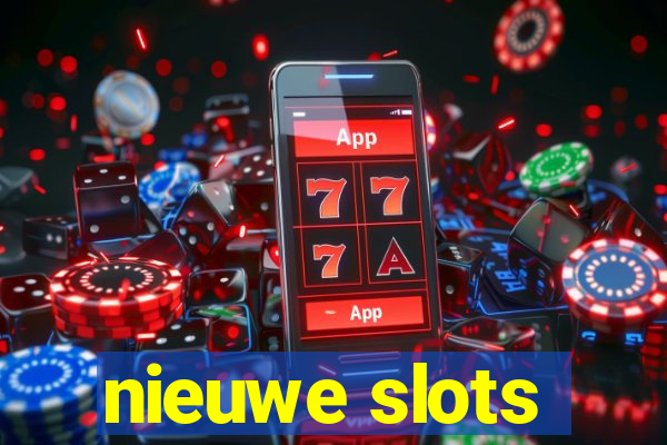 nieuwe slots