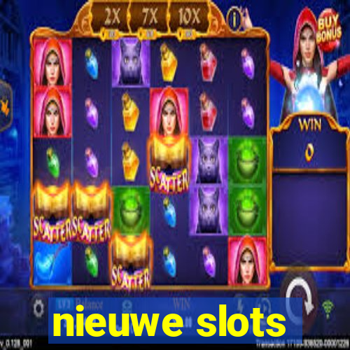 nieuwe slots