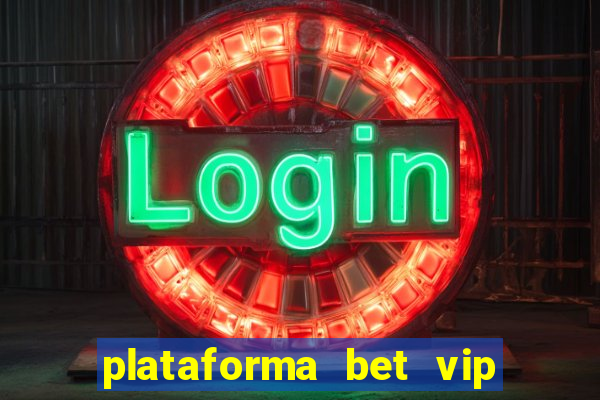 plataforma bet vip é confiável