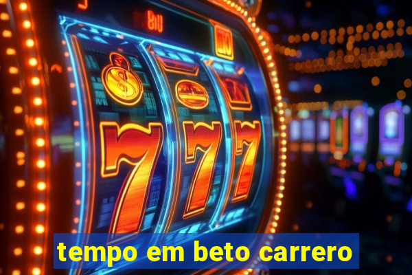 tempo em beto carrero