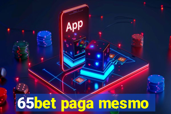 65bet paga mesmo