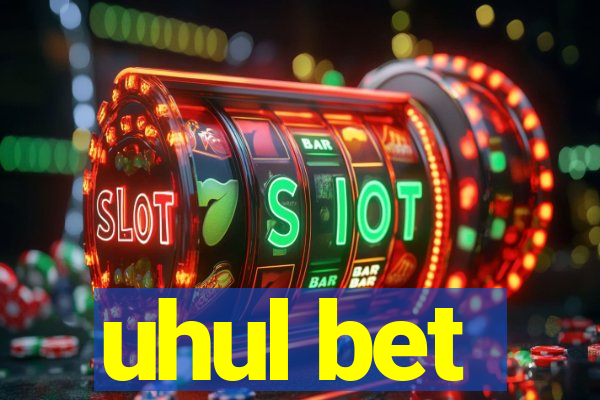 uhul bet