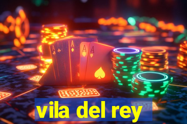 vila del rey