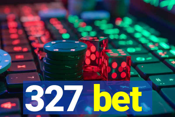 327 bet