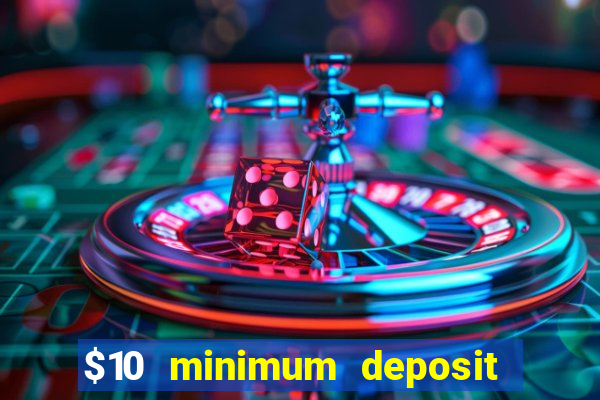 $10 minimum deposit casino australia 2023