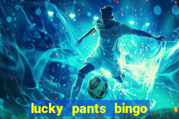 lucky pants bingo 20 free spins