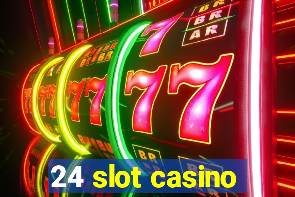 24 slot casino