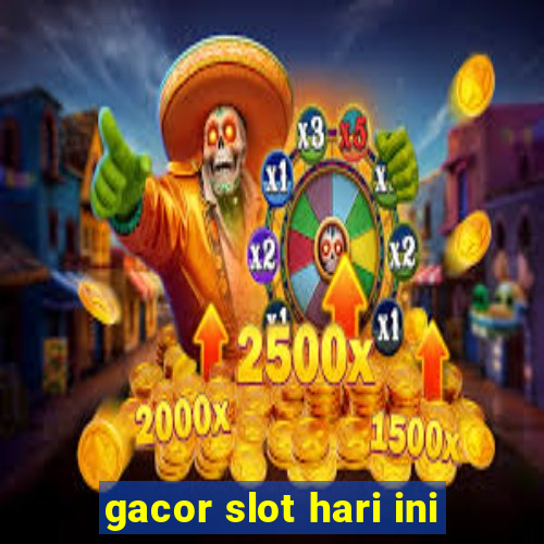 gacor slot hari ini