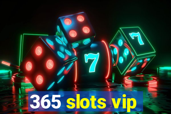 365 slots vip