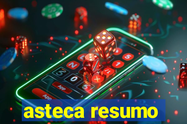 asteca resumo